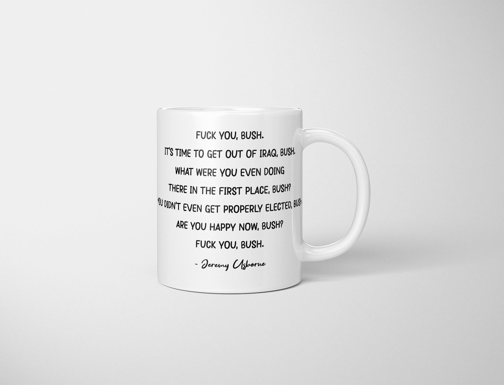 Fuck You Bush Poem Mug, Fuck You Bush Mug, Jeremy Peep Show, Jez Peep Show, Jeremy Poem Mug, Custom, Peep Show Fan, Peep Show UK