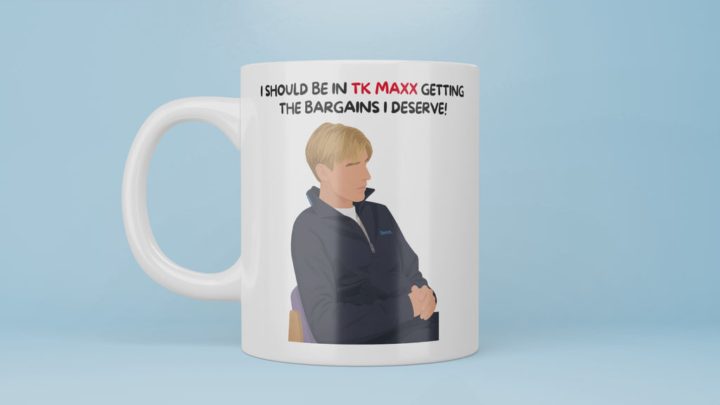 Kurtan Mug, Kurtan Mucklowe Best Quotes Quote, Kurtan Mucklowe, Kurtan Mucklowe Fan, Charlie Cooper, Kerry, Love This Country, Kurtan Funny, Kurtan Mucklowe Mug, I Should Be In TK Maxx, Getting The Bargains That I Deserve, This Country Mug, Kurtan Quotes, Kurtan TK Maxx